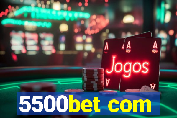 5500bet com